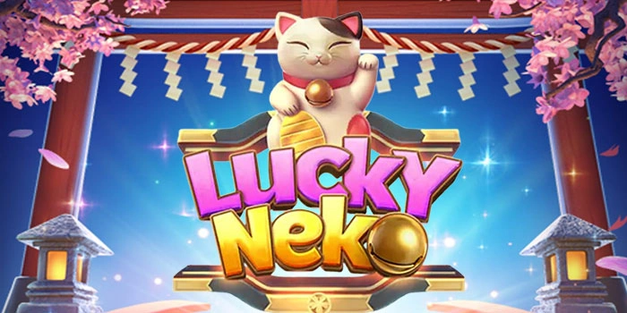 Panduan Slot Lucky Neko Agar Lebih Mudah Mendapatkan Scatter
