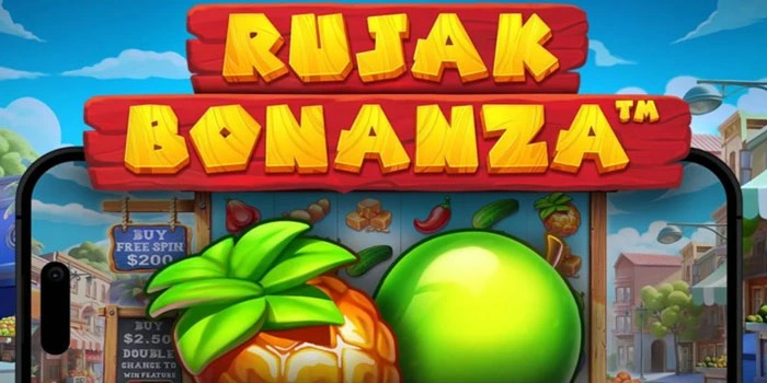 Strategi Cepat Raih Maxwin Slot Rujak Bonanza Mudah