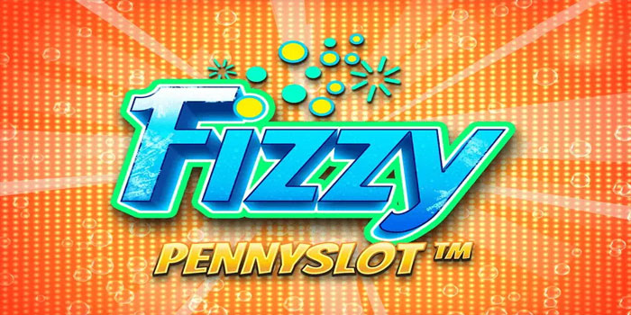 Strategi Ampuh Menaklukkan Slot Fizzy Pennyslot