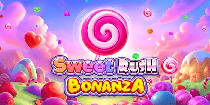 Strategi Jitu Menangkan Slot Sweet Rush Bonanza Maxwin Cepat