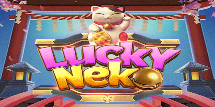 Strategi Aman Bermain Slot Lucky Neko Agar Tidak Boncos
